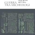 Guerra tra archeologi - Le ricerche di L. K. Moser nelle grotte del Carso